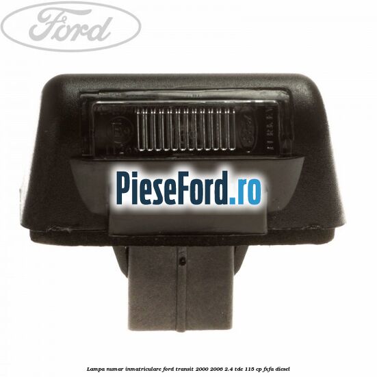 Lampa numar inmatriculare Ford Transit 2000-2006 2.4 TDE 115 cp FXFA diesel