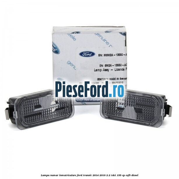 Lampa numar inmatriculare Ford Transit 2014-2018 2.2 TDCi 155 cp CVF5 diesel