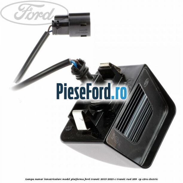 Lampa numar inmatriculare model platforma Ford Transit 2019-2023 E-TRANSIT RWD 269  cp C2RA electric