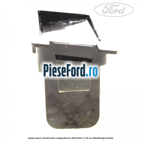Lampa numar inmatriculare stanga Ford Ka 2009-2016 1.2 69 cp 169A4000, FP4 benzina