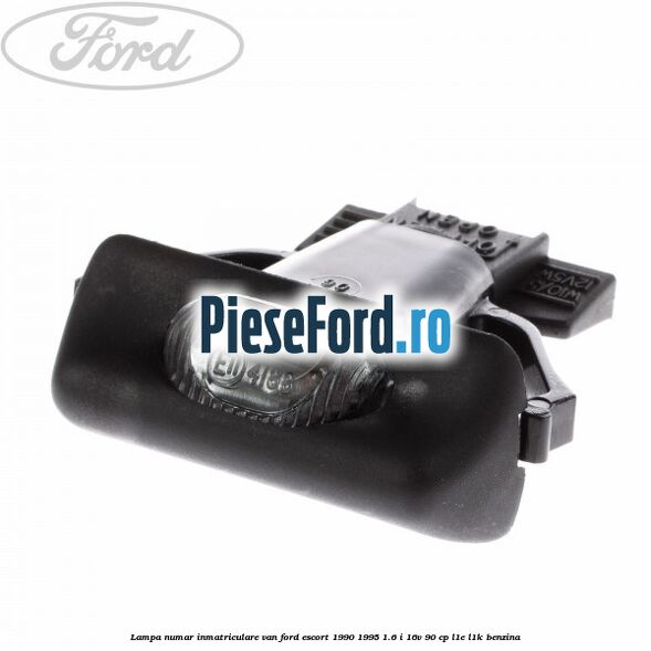 Lampa numar inmatriculare VAN Ford Escort 1990-1995 1.6 i 16V 90 cp L1E, L1K benzina