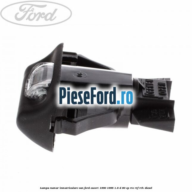 Lampa numar inmatriculare VAN Ford Escort 1990-1995 1.8 D 60 cp RTE, RTF, RTH diesel
