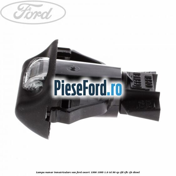 Lampa numar inmatriculare VAN Ford Escort 1990-1995 1.8 TD 90 cp RFD, RFK, RFS diesel