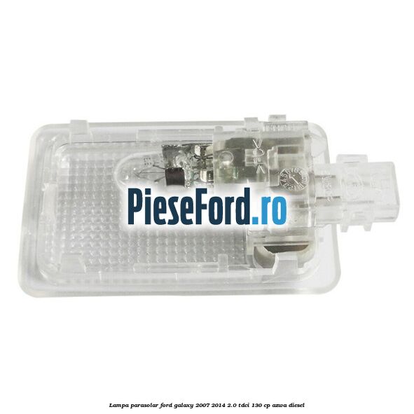 Lampa parasolar Ford Galaxy 2007-2014 2.0 TDCi 130 cp AZWA diesel