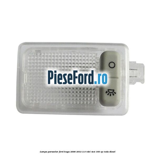 Lampa parasolar Ford Kuga 2008-2012 2.0 TDCI 4x4 163 cp TXDA diesel