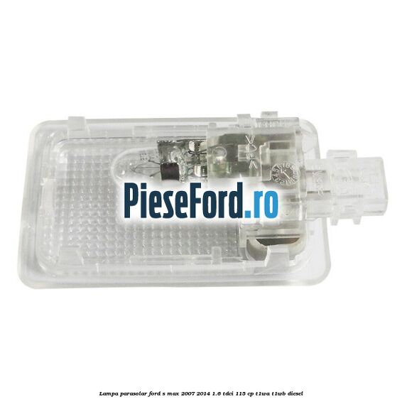 Lampa parasolar Ford S-Max 2007-2014 1.6 TDCi 115 cp T1WA, T1WB diesel