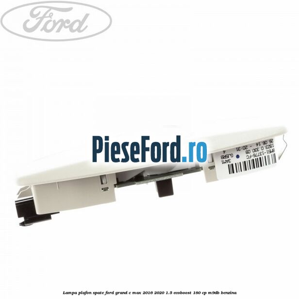 Lampa plafon spate Ford Grand C-Max 2016-2020 1.5 EcoBoost 180 cp Lampa plafon spate Ford Grand C-Max 2016-2020 1.5 EcoBoost 180 cp M9DB benzina