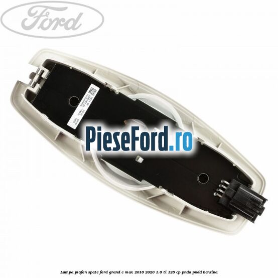 Lampa plafon spate Ford Grand C-Max 2016-2020 1.6 Ti 125 cp PNDA, PNDD benzina