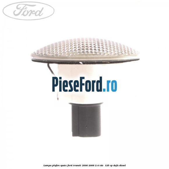 Lampa plafon spate Ford Transit 2000-2006 2.4 TDE  125 cp DOFA diesel