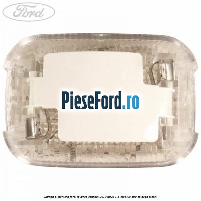 Lampa plafoniera Ford Tourneo Connect 2019-2023 1.5 EcoBlue 100 cp Z2GA diesel