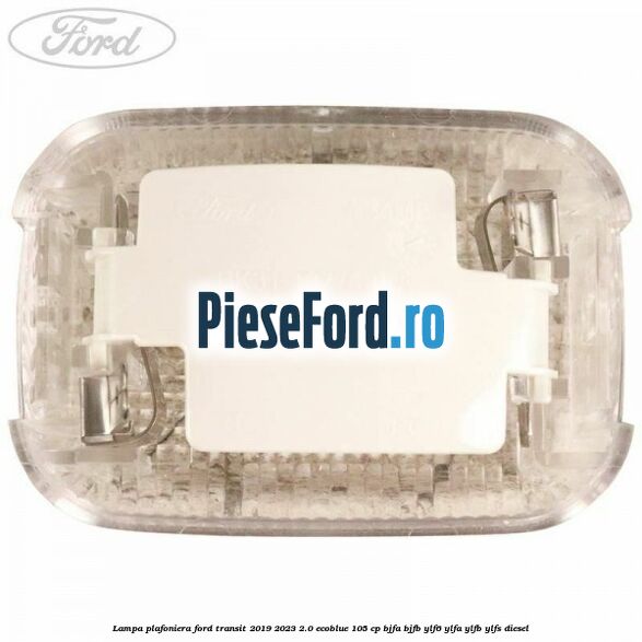 Lampa plafoniera Ford Transit 2019-2023 2.0 EcoBlue 105 cp BJFA, BJFB, YLF6, YLFA, YLFB, YLFS diesel
