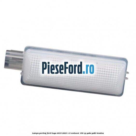 Lampa portbaj Ford Kuga 2019-2023 1.5 EcoBoost 150 cp YZDA, YZDB benzina