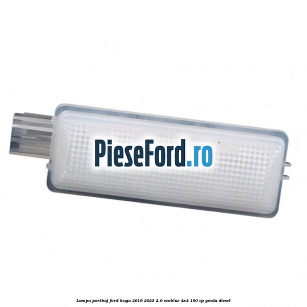 Lampa portbaj Ford Kuga 2019-2023 2.0 EcoBlue 4x4 190 cp YMDA diesel