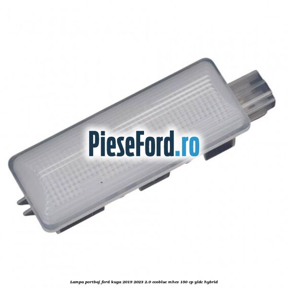 Lampa portbaj Ford Kuga 2019-2023 2.0 EcoBlue mHEV 150 cp YLDC hybrid