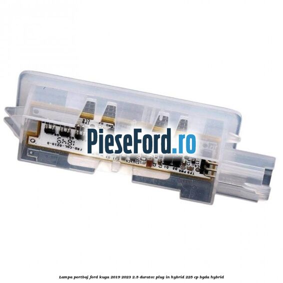 Lampa portbaj Ford Kuga 2019-2023 2.5 Duratec Plug-in-Hybrid 225 cp Lampa portbaj Ford Kuga 2019-2023 2.5 Duratec Plug-in-Hybrid 225 cp BGDA hybrid