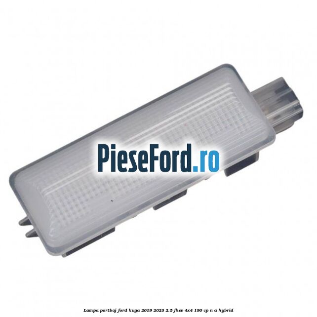 Lampa portbaj Ford Kuga 2019-2023 2.5 FHEV 4x4 190 cp n/a hybrid