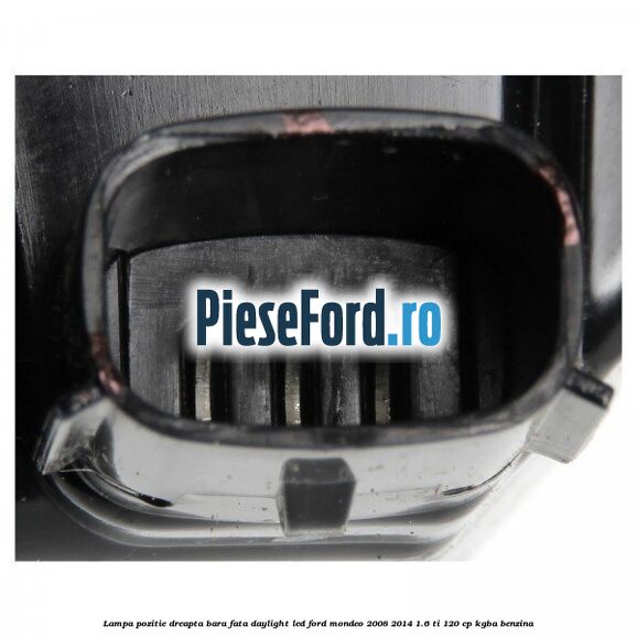 Lampa pozitie dreapta bara fata daylight LED Ford Mondeo 2008-2014 1.6 Ti 120 cp Lampa pozitie dreapta bara fata daylight LED Ford Mondeo 2008-2014 1.6 Ti 120 cp KGBA benzina