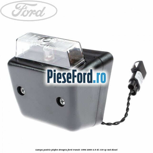 Lampa pozitie plafon dreapta Ford Transit 1994-2000 2.5 DI 116 cp 4ED diesel
