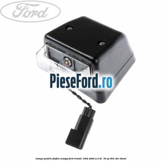 Lampa pozitie plafon stanga Ford Transit 1994-2000 2.5 DI  76 cp 4HB, 4HC diesel