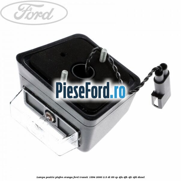 Lampa pozitie plafon stanga Ford Transit 1994-2000 2.5 DI 69 cp 4FA, 4FB, 4FC, 4FD diesel