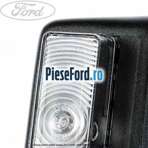 Lampa pozitie plafon stanga Ford Transit 2000-2006 2.4 TDCi 137 cp H9FA diesel