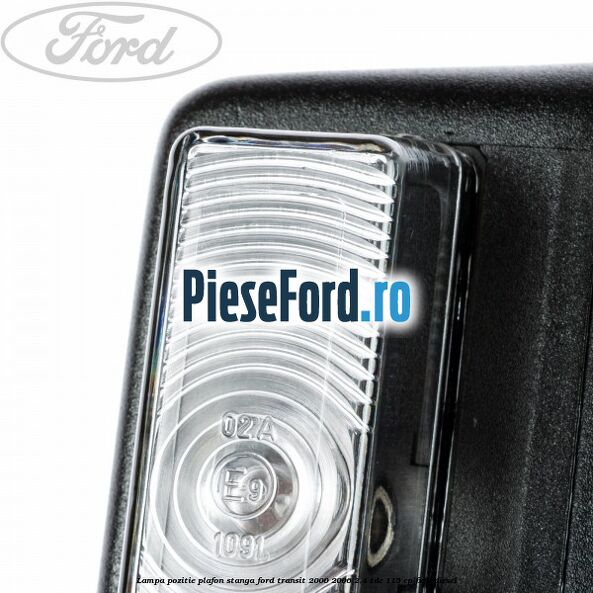 Lampa pozitie plafon stanga Ford Transit 2000-2006 2.4 TDE 115 cp FXFA diesel