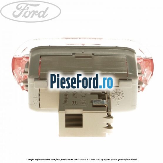 Lampa reflectorizant usa fata Ford S-Max 2007-2014 2.0 TDCi 140 cp QXWA, QXWB, QXWC, UFWA diesel