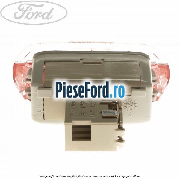 Lampa reflectorizant usa fata Ford S-Max 2007-2014 2.2 TDCi 175 cp Q4WA diesel