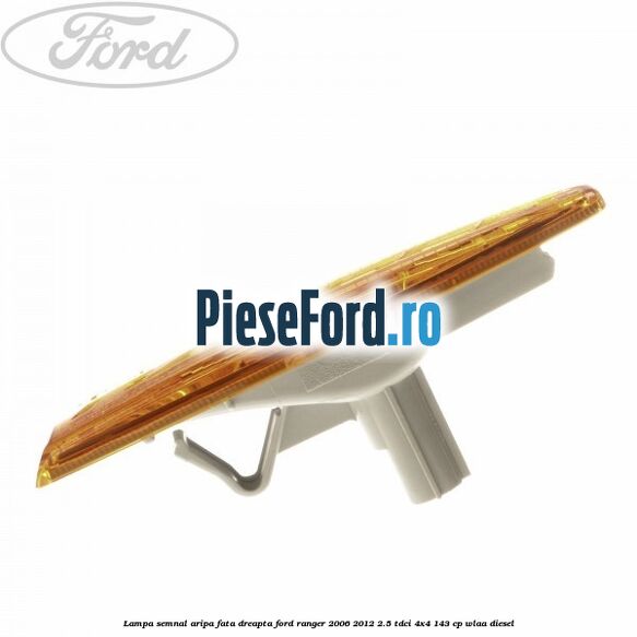 Lampa semnal aripa fata dreapta Ford Ranger 2006-2012 2.5 TDCi 4x4 143 cp WLAA diesel