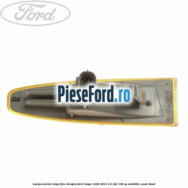 Lampa semnal aripa fata dreapta Ford Ranger 2006-2012 3.0 TDCi 156 cp MD30DITC, WEAT diesel