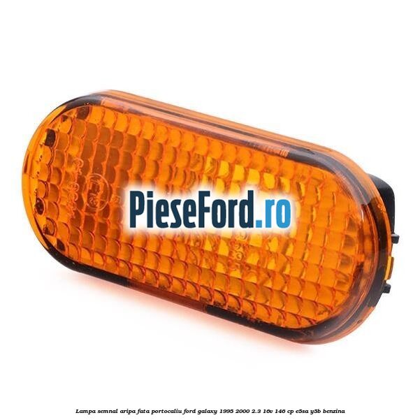 Lampa semnal aripa fata portocaliu Ford Galaxy 1995-2000 2.3 16V 146 cp E5SA, Y5B benzina