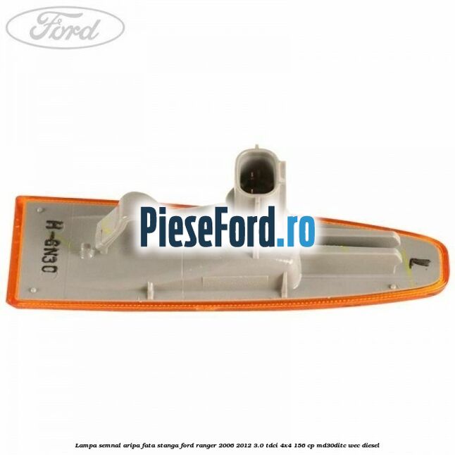 Lampa semnal aripa fata stanga Ford Ranger 2006-2012 3.0 TDCi 4x4 156 cp MD30DITC, WEC diesel