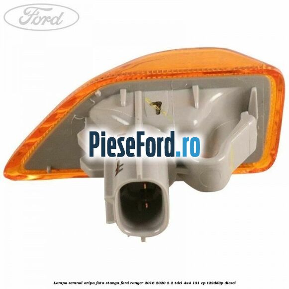 Lampa semnal aripa fata stanga Ford Ranger 2016-2020 2.2 TDCi 4x4 131 cp Lampa semnal aripa fata stanga Ford Ranger 2016-2020 2.2 TDCi 4x4 131 cp T22DD0P diesel