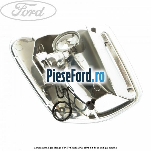 Lampa semnal far stanga clar Ford Fiesta 1989-1996 1.1 54 cp GUD, GUE benzina