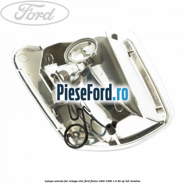 Lampa semnal far stanga clar Ford Fiesta 1989-1996 1.6 88 cp LUH benzina