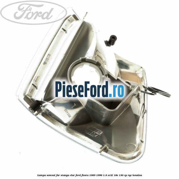 Lampa semnal far stanga clar Ford Fiesta 1989-1996 1.8 XR2i 16V 130 cp RQC benzina