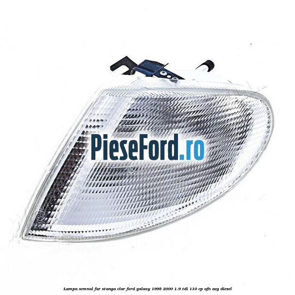 Lampa semnal far stanga clar Ford Galaxy 1995-2000 1.9 TDI 110 cp AFN, AVG diesel