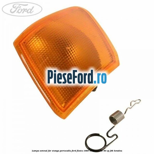 Lampa semnal far stanga portocaliu Ford Fiesta 1989-1996 1.3 CAT 60 cp J6B benzina