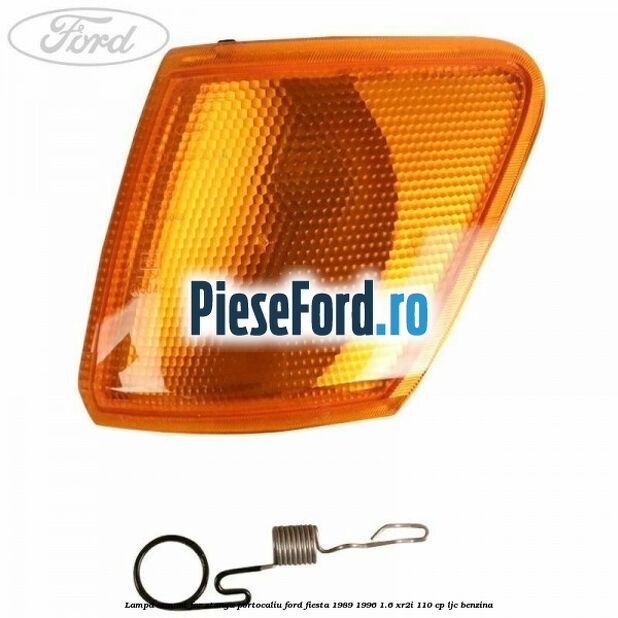 Lampa semnal far stanga portocaliu Ford Fiesta 1989-1996 1.6 XR2i 110 cp LJC benzina