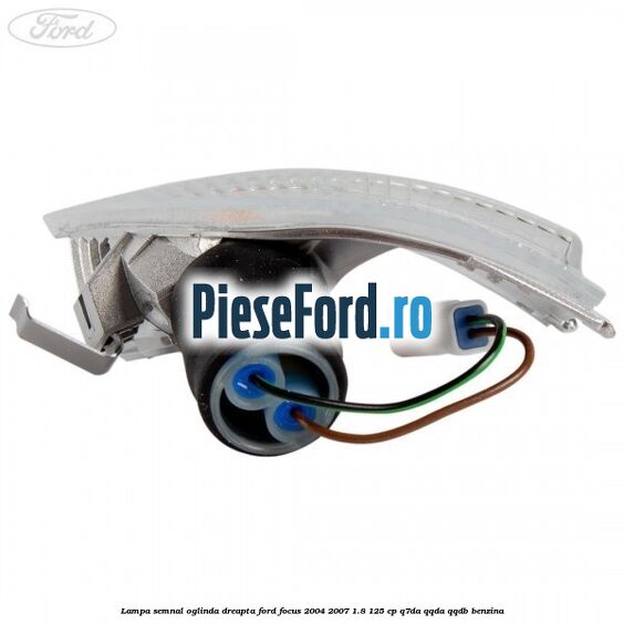 Lampa semnal oglinda dreapta Ford Focus 2004-2007 1.8 125 cp Q7DA, QQDA, QQDB benzina