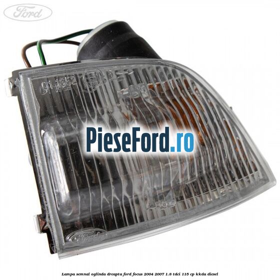 Lampa semnal oglinda dreapta Ford Focus 2004-2007 1.8 TDCi 115 cp Lampa semnal oglinda dreapta Ford Focus 2004-2007 1.8 TDCi 115 cp KKDA diesel