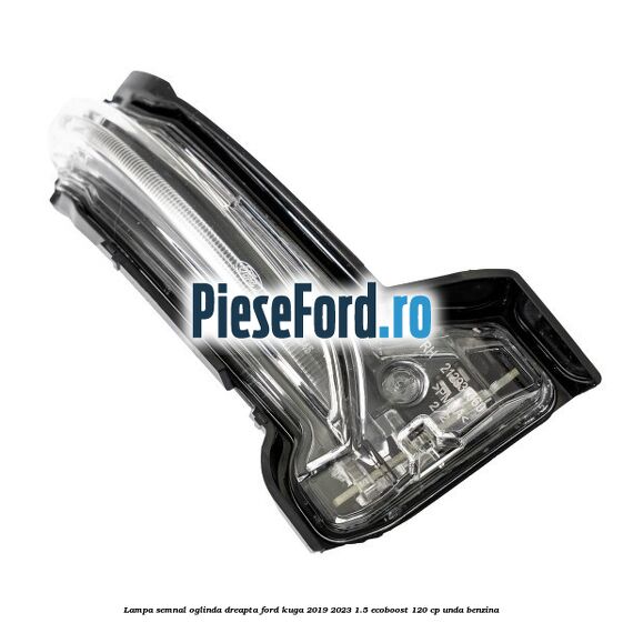 Lampa semnal oglinda dreapta Ford Kuga 2019-2023 1.5 EcoBoost 120 cp UNDA benzina