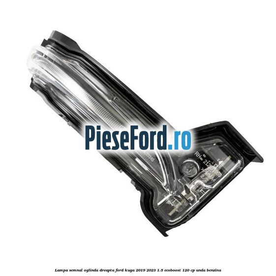 Lampa semnal oglinda dreapta Ford Kuga 2019-2023 1.5 EcoBoost 120 cp UNDA benzina