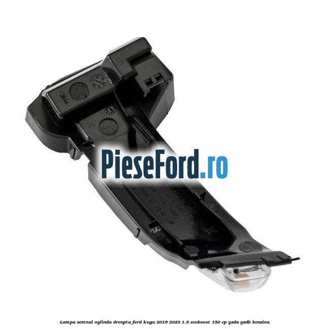Lampa semnal oglinda dreapta Ford Kuga 2019-2023 1.5 EcoBoost 150 cp YZDA, YZDB benzina