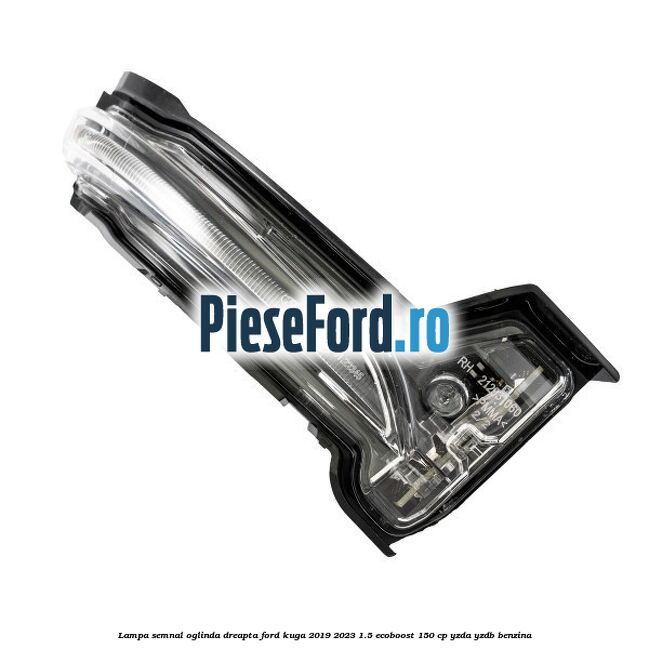 Lampa semnal oglinda dreapta Ford Kuga 2019-2023 1.5 EcoBoost 150 cp YZDA, YZDB benzina