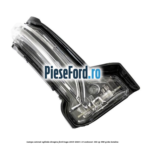 Lampa semnal oglinda dreapta Ford Kuga 2019-2023 1.5 EcoBoost 183 cp 996, Y1DA benzina