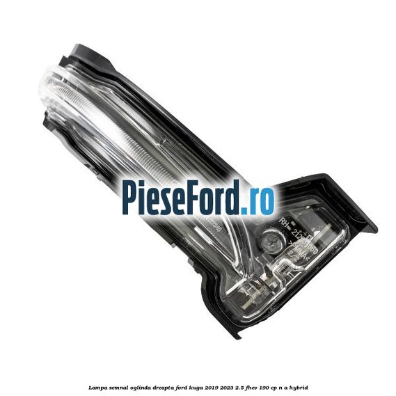 Lampa semnal oglinda dreapta Ford Kuga 2019-2023 2.5 FHEV 190 cp n/a hybrid