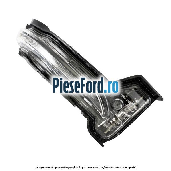 Lampa semnal oglinda dreapta Ford Kuga 2019-2023 2.5 FHEV 4x4 190 cp n/a hybrid