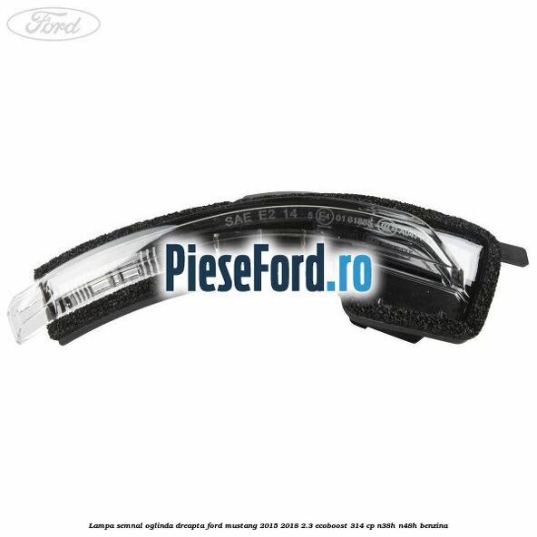 Lampa semnal oglinda dreapta Ford Mustang 2015-2018 2.3 EcoBoost 314 cp N38H, N48H benzina