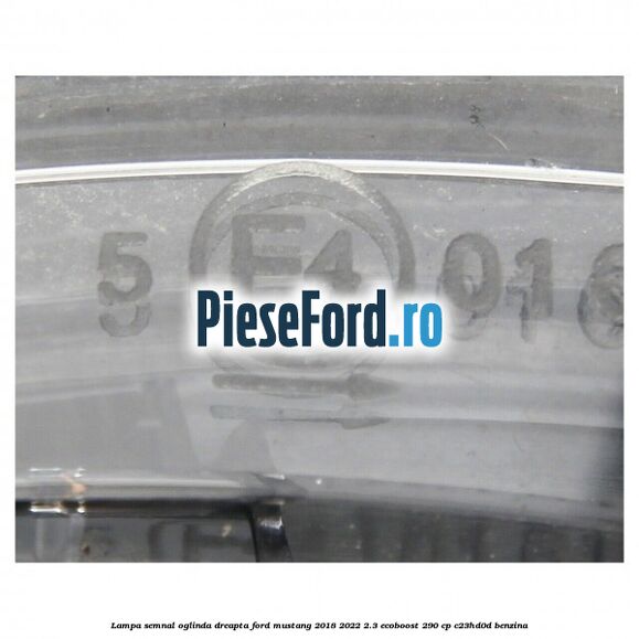 Lampa semnal oglinda dreapta Ford Mustang 2018-2022 2.3 EcoBoost 290 cp C23HD0D benzina
